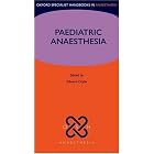 Paediatric Anaesthesia (Oxford Specialist Handbooks in Anaesthesia) by Edward Doyle