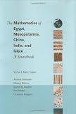 The Mathematics of Egypt, Mesopotamia, China, India, and Islam: A Sourcebook