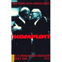 Das Komplott. Wie es wirklich zur deutschen Einheit kam
