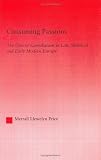 Consuming Passions: The Uses of Cannibalism in Late Medieval and Early Modern Europe (Studies in Medieval History and Culture)