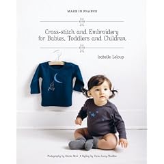Made in France: Cross-Stitch and Embroidery for Babies, Toddlers and Children