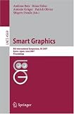 Smart Graphics: 8th International Symposium, SG 2007, Kyoto, Japan, June 25-27, 2007, Proceedings (Lecture Notes in Computer Science)