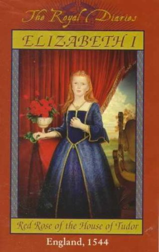 The Royal Diaries - Elizabeth I: Red Rose of the House of Tudor -- First 1st Printing