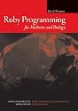 Ruby Programming for Medicine and Biology (Jones and Bartlett Series in Biomedical Informatics) (Jones and Bartlett Series in Biomedical Informatics)