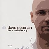 Dave Seaman Presents... This Is Audio Therapy