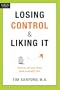 Losing Control and Liking It: How to Set Your Teen (and Yourself) Free