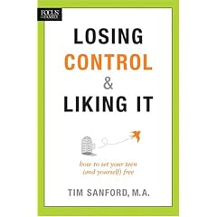 Losing Control and Liking It: How to Set Your Teen (and Yourself) Free