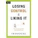 Losing Control and Liking It: How to Set Your Teen (and Yourself) Free