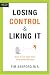 Losing Control and Liking It: How to Set Your Teen (and Yourself) Free