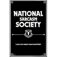 NATL. SARCASM SOCIETY LIKE WE NEED YOUR SUPPORT Poster