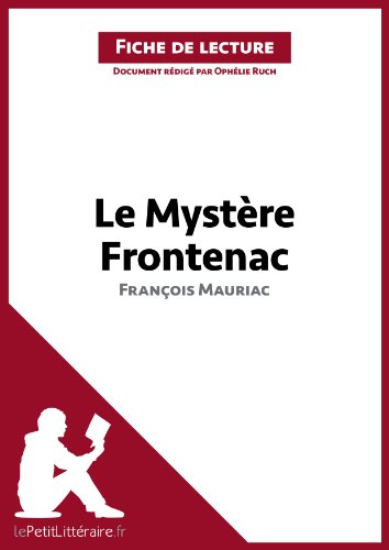 Le Mystère Frontenac de François Mauriac (Fiche de lecture): Résumé complet et analyse détaillée de l'oeuvre (French Edition)