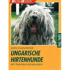 Ungarische Hirtenhunde - einschliesslich Pyren�en-Berghunde. Praktische Ratschl�ge f�r Haltung, Pflege und Erziehung