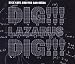 Dig!!! Lazarus Dig!!!