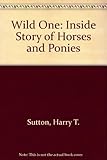 Wild one : the inside story of horses and ponies