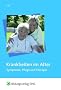Krankheiten im Alter: Symptome, Pflege und Therapie. Lehr-/ Fachbuch