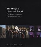 The original Liverpool Sound : the Royal Liverpool Philharmonic story
