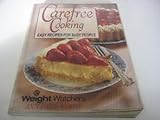 Carefree Cooking : Easy Recipes for Busy People