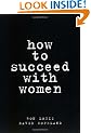 How to Succeed with Women
