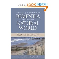 Transforming the Quality of Life for People with Dementia through Contact with the Natural World: Fresh Air on My Face