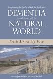 Transforming the Quality of Life for People With Dementia Through Contact With the Natural World: Fresh Air on My Face