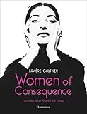Women of consequence : heroines who shaped the world