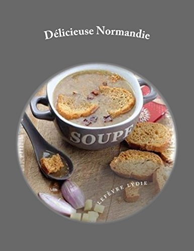 Délicieuse Normandie: 40 recettes de spécialités normandes en ligne Délicieuse Normandie: 40 recettes de spécialités normandes en ligne