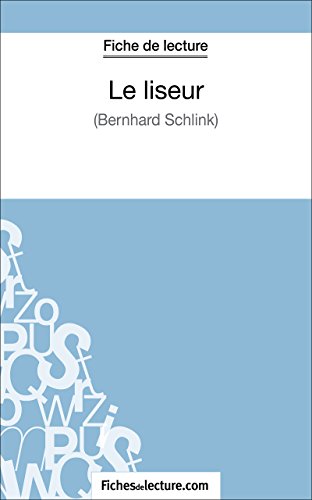 Le liseur de Bernhard Schlink (Fiche de lecture): Analyse complète de l'oeuvre (French Edition)