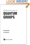 Introduction To Quantum Groups