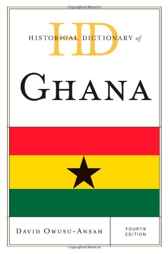 Historical Dictionary of Ghana (Historical Dictionaries of Africa), by David Owusu-Ansah
