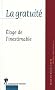 La gratuit� : Eloge de l'inestimable( Revue du MAUSS, N� 35 2010)