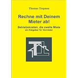 Rechne mit Deinem Mieter ab - Betriebskosten, die zweite Mietevon "Thomas Trepnau"