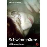 Schwimmh�ute: 26 Metamorphosenvon "Jana Volkmann"