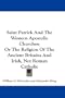 Saint Patrick And The Western Apostolic Churches: Or The Religion Of The Ancient Britains And Irish, Not Roman Catholic