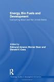 Energy, Bio Fuels and Development: Comparing Brazil and the United States (Routledge Studies in Development Economics)