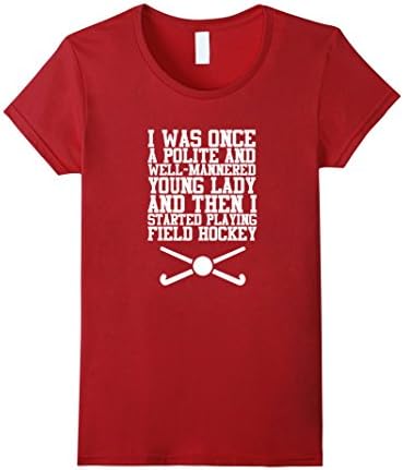 Women's I Was Well-Mannered Until Field Hockey Funny T - Shirt Medium Cranberry