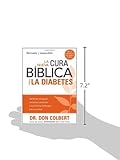 La Nueva Cura Biblica Para la Diabetes: Verdades antiguas, remedios naturales y los ultimos hallazgos para su salud (Spanish Edition)