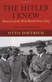 The Hitler I Knew: Memoirs of the Third Reichs Press Chief