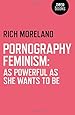 Pornography Feminism: As Powerful as She Wants to Be