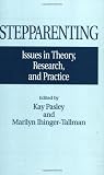 Stepparenting: Issues in Theory, Research, and Practice : Family and Parenting Directory | Stepfamily Zone Australia