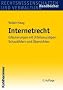 Internetrecht: Erl�uterungen mit Urteilsausz�gen, Schaubildern und �bersichten