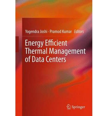 [(Energy Efficient Thermal Management of Data Centers )] [Author: Yogendra Joshi] [Mar-2012]