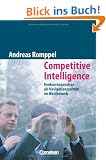 Handb�cher Unternehmenspraxis: Competitive Intelligence: Konkurrenzanalyse als Navigationssystem im Wettbewerb. Buch