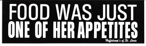 FOOD WAS JUST ONE OF HER APPETITES decal bumper sticker