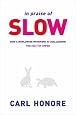 In Praise of Slow: How a Worldwide Movement is Challenging the Cult of Speed