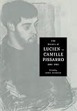 The Letters of Lucien to Camille Pissarro, 1883-1903 (Cambridge Studies in the History of Art) (French Edition)