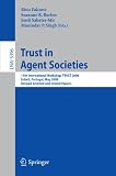 Trust in Agent Societies: 11th International Workshop, TRUST 2008, Estoril, Portugal, May 12 -13, 2008. Revised Selected and Invited Papers (Lecture ... / Lecture Notes in Artificial Intelligence)