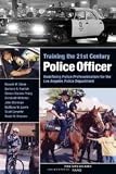 Training the 21st Century Police Officer 1st (first) edition Text Only