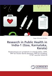 Research in Public Health in India-1 (Goa, Karnataka, Kerala): Postmenopausal symptoms in elderly ladies, IDSP, PPP for Vector borne diseases, PPP for disabled, H1N1 vaccine research