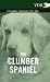 The Clumber Spaniel - A Complete Anthology of the Dog -
