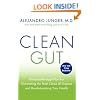 Clean Gut: The Breakthrough Plan for Eliminating the Root Cause of Disease and Revolutionizing Your Health